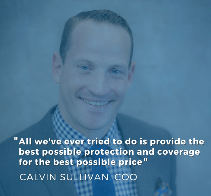 All Weve Ever Tried To Do Is Provide The Best Possible Protection And Coverage For The Best Possible Price - Cal Sullivan Quote